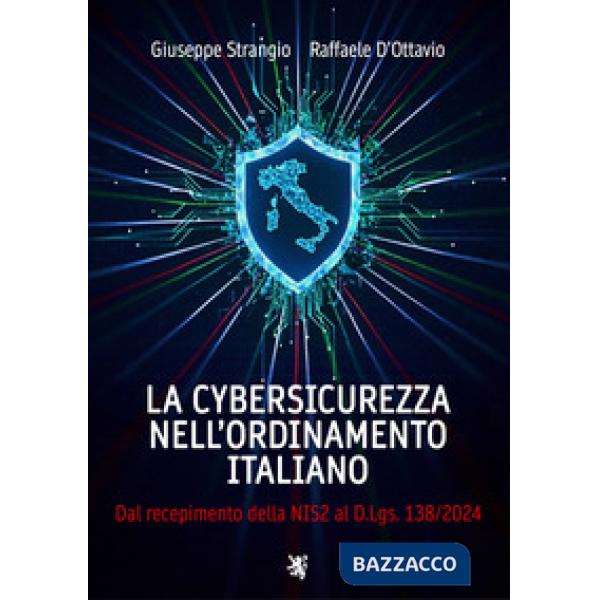 La cybersicurezza nell'ordinamento italiano. Dal recepimento della NIS2 al D.Lgs. 138/2024