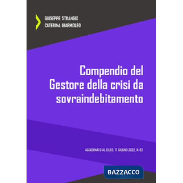 Compendio del gestore della crisi da sovraindebitamento. Aggiornato al D.Lgs. 17 giugno 2022, n. 83