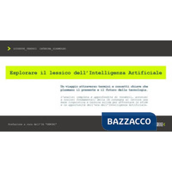 Esplorare il lessico dell'intelligenza artificiale. Un viaggio attraverso termini e concetti chiave che plasmano il presente e i