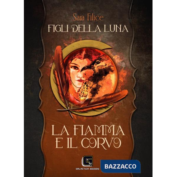 Fiamma e il corvo. Figli della luna (La)