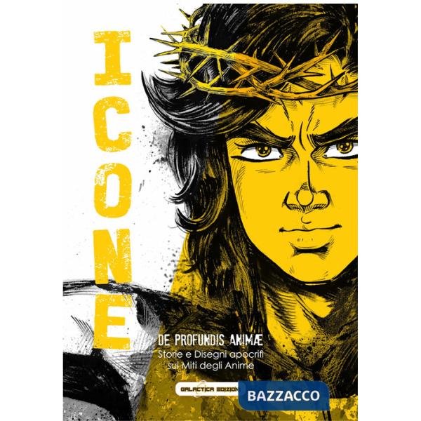 Icone. De profundis Animae. Storie e disegni apocrifi sui miti degli Anime degli anni '70 e '80