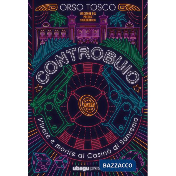 Controbuio. Vivere e morire al casinò di Sanremo