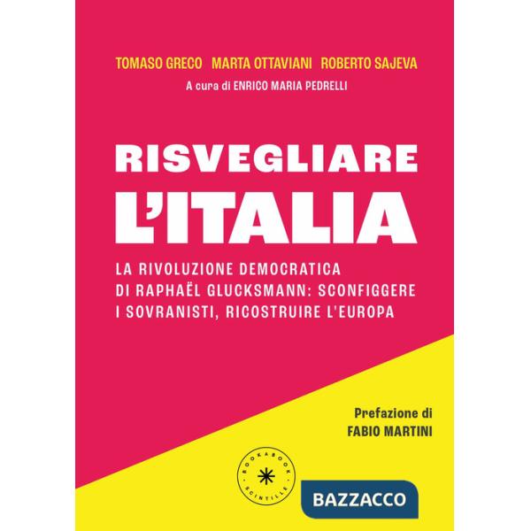 Risvegliare l'Italia. La rivoluzione democratica di Raphaël Glucksmann: sconfiggere i sovranisti, ricostruire l'Europa
