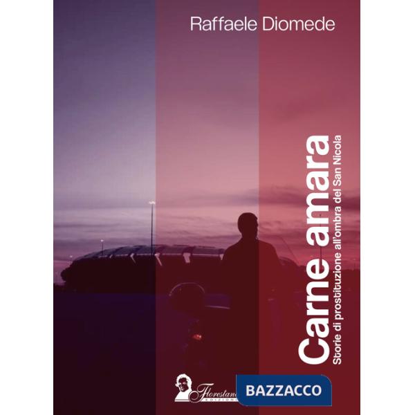Carne amara. Storie di prostituzione all'ombra del San Nicola