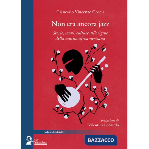 Non era ancora jazz. Storie, suoni, culture all'origine della musica afroamericana