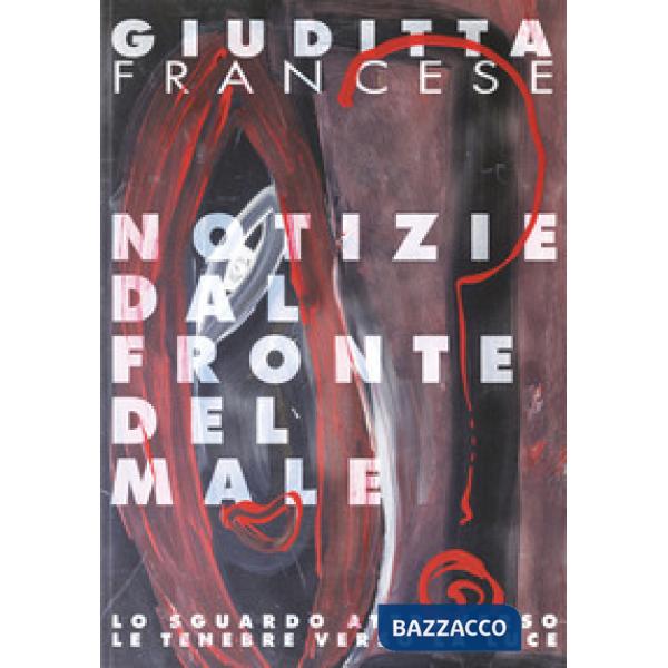Giuditta Francese. Notizie dal fronte del male