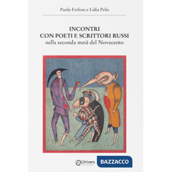 Incontri con poeti e scrittori russi. Nella seconda metà del Novecento