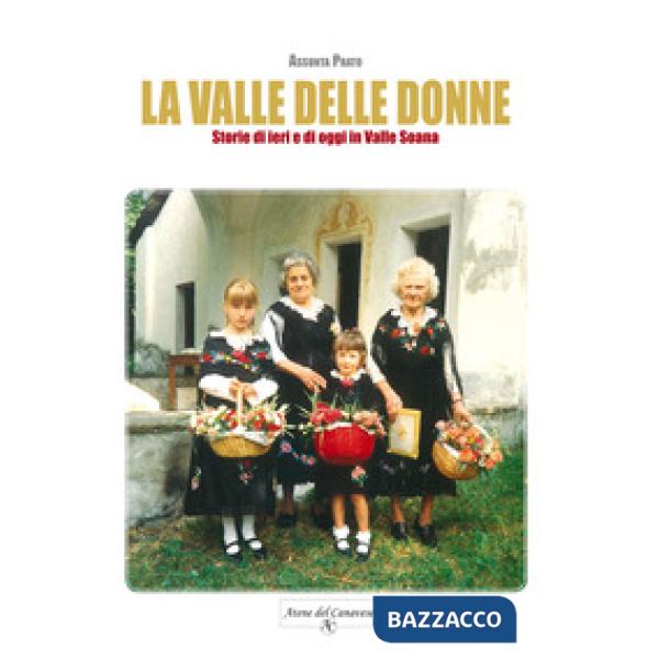 La Valle delle donne. Storie di ieri e di oggi in Valle Soana