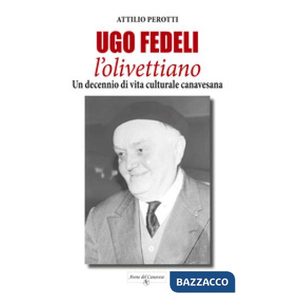Ugo Fedeli l'olivettiano. Un decennio di vita culturale canavesana
