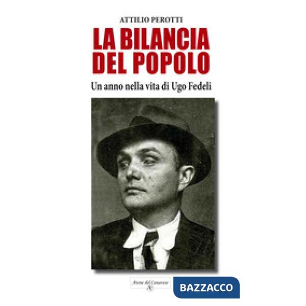 La bilancia del popolo. Un anno nella vita di Ugo Fedeli