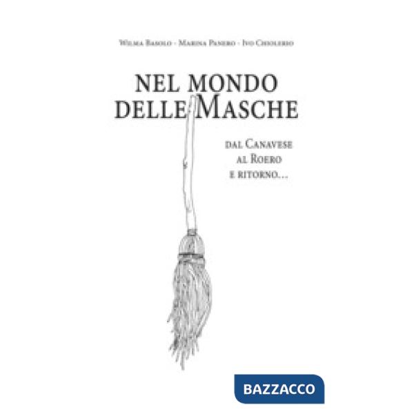 Nel mondo delle masche. Dal Canavese al Roero e ritorno...