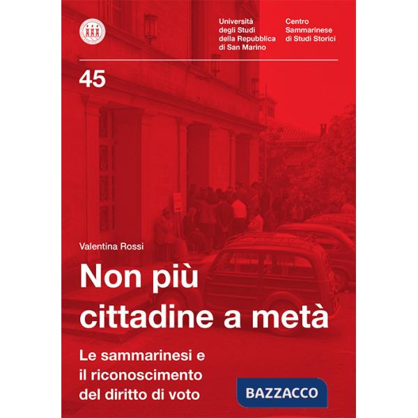 Non più cittadine a metà. Le sammarinesi e il riconoscimento del diritto di voto. Ediz. per la scuola