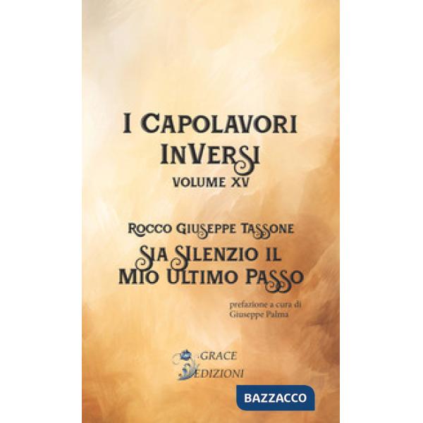 Sia silenzio il mio ultimo passo. I Capolavori InVersi