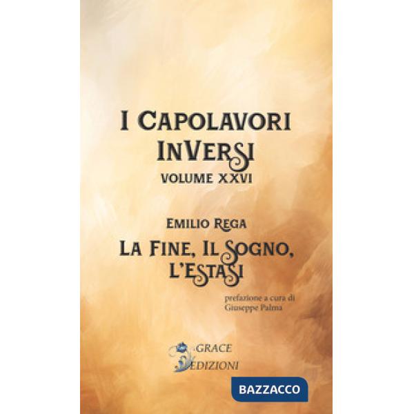 La fine, il sogno, l'estasi. I Capolavori InVersi