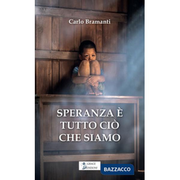 Speranza è tutto ciò che siamo