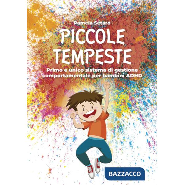 Piccole tempeste. Primo e unico sistema di gestione comportamentale per bambini ADHD