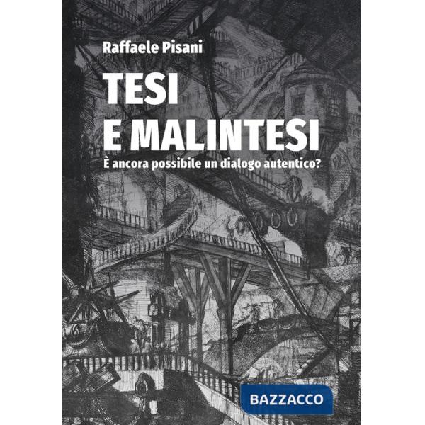 Tesi e malintesi. È ancora possibile un dialogo autentico?