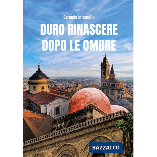 Duro rinascere dopo le ombre