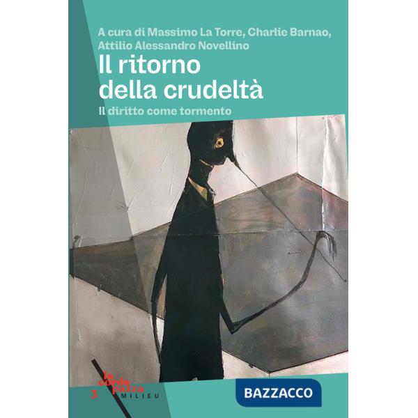 Ritorno della crudeltà. Il diritto come tormento (Il)
