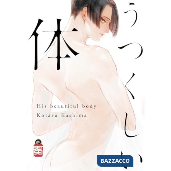 His beautiful body