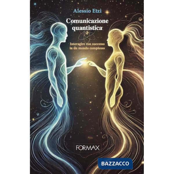 Comunicazione quantistica. Interagire con successo in un mondo complesso