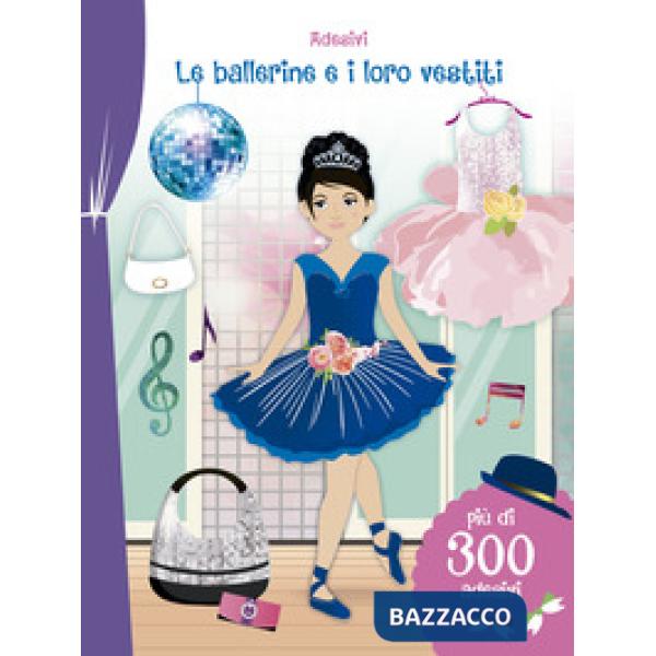 Ballerine e i loro vestiti. Adesivi. Ediz. illustrata (Le)