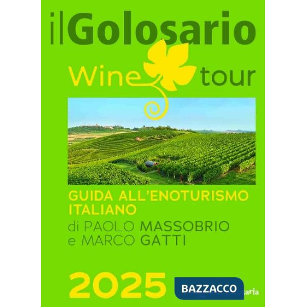 Golosario wine tour 2025. Guida all'enoturismo italiano (Il)