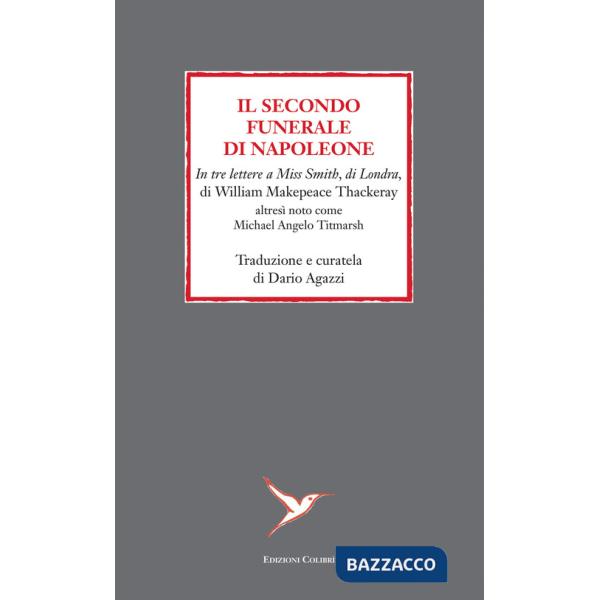 Secondo funerale di Napoleone. In tre lettere a Miss Smith, di Londra, di William Makepeace Thackeray altresì noto come Michael 