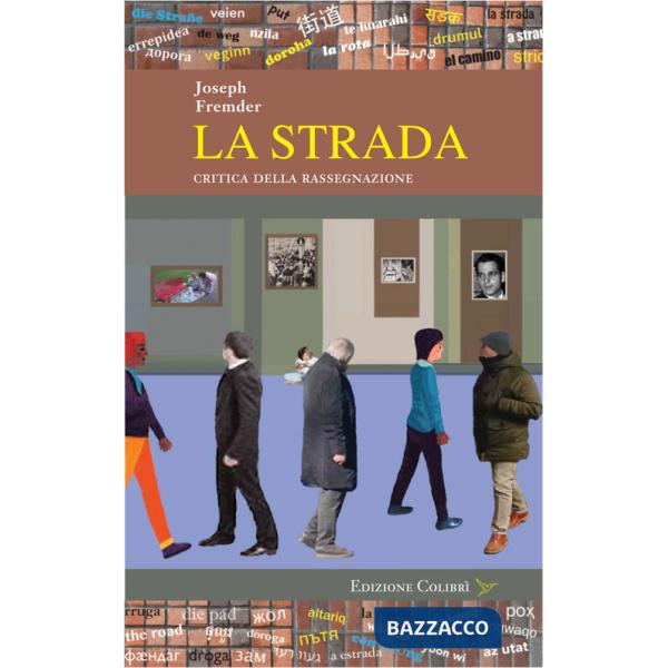 Strada. Critica della rassegnazione (La)