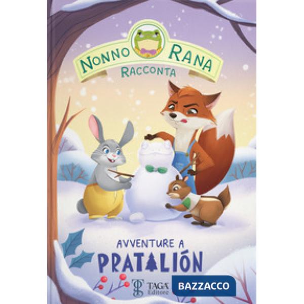 Avventure a Pratalión. Nonno Rana racconta. Ediz. ad alta leggibilità