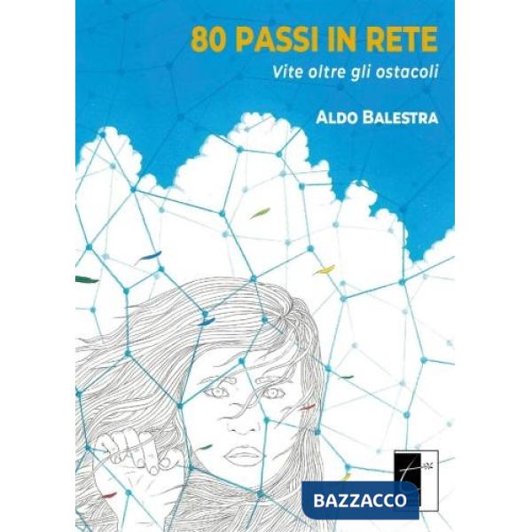 80 passi in rete. Vite oltre gli ostacoli