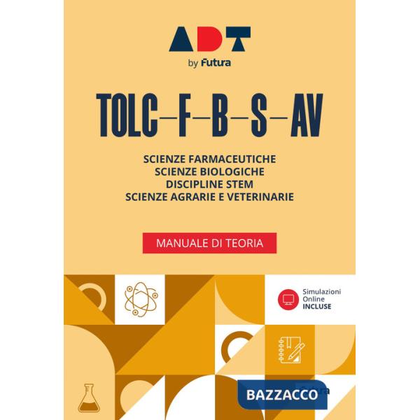 Accademia dei Test. TOLC-F-B-S-AV. Manuale di teoria. Con simulazioni online