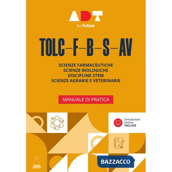 Accademia dei Test. TOLC-F-B-S-AV. Manuale di pratica. Con simulazioni online