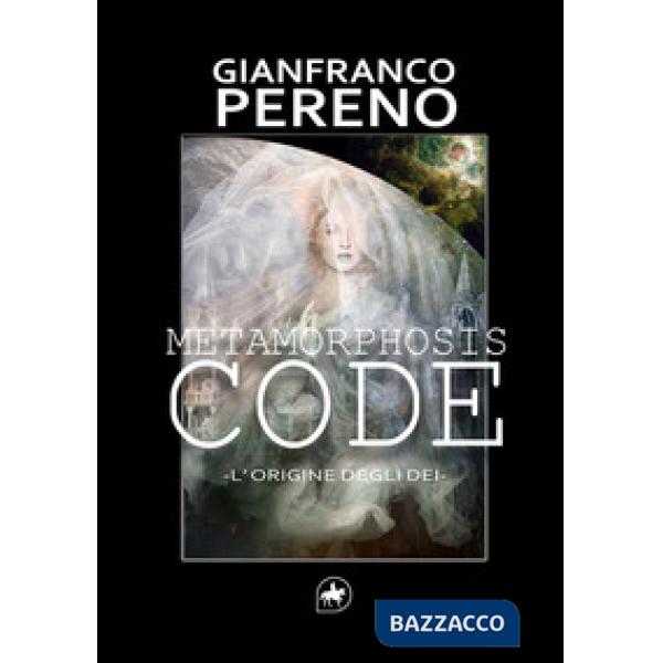 Metamorphosis code. L'origine degli dèi