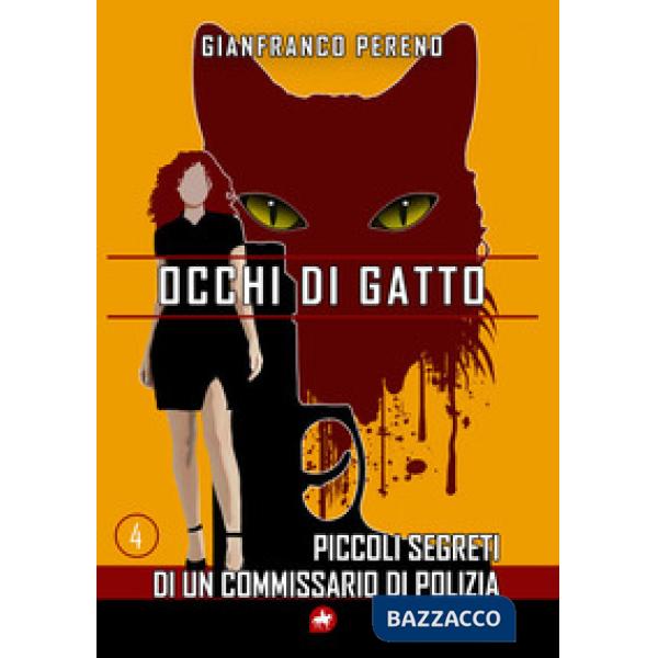 Occhi di gatto. Piccoli segreti di un commissario di polizia