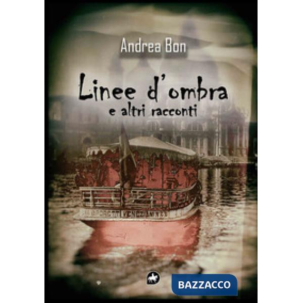 Linee d'ombra e altri racconti