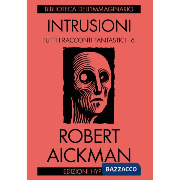 Intrusioni. Tutti i racconti fantastici. Vol. 6