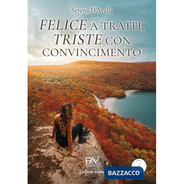Felice a tratti, triste con convincimento
