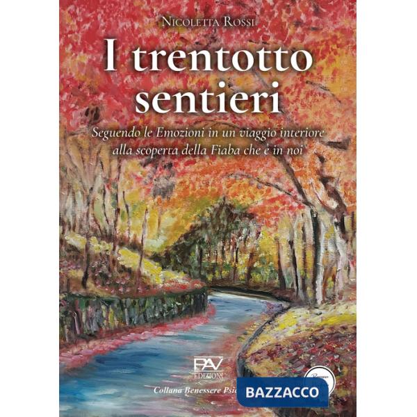 Trentotto sentieri. Seguendo le emozioni in un viaggio interiore alla scoperta della fiaba che è in noi (I)