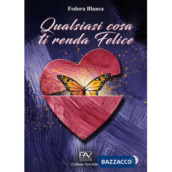 Qualsiasi cosa ti renda felice