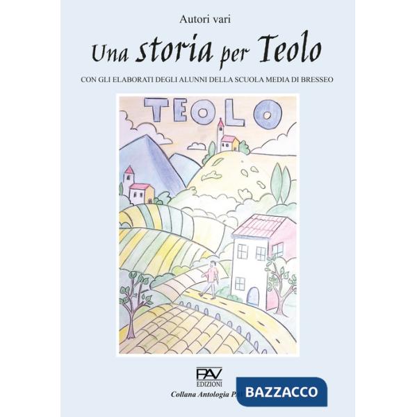 Storia per Teolo. Con gli elaborati degli alunni della scuola media di Bresseo (Una)