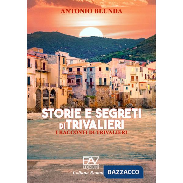 Storie e segreti di Trivalieri. I racconti di Trivalieri