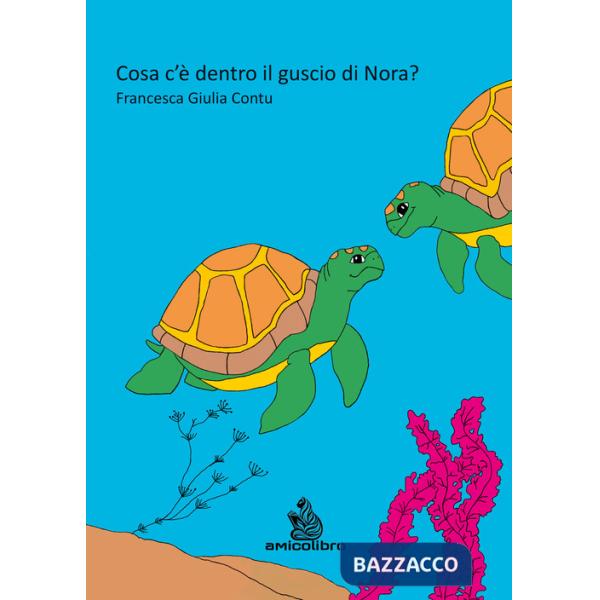 Cosa c'Ã? dentro il guscio di Nora? Ediz. illustrata