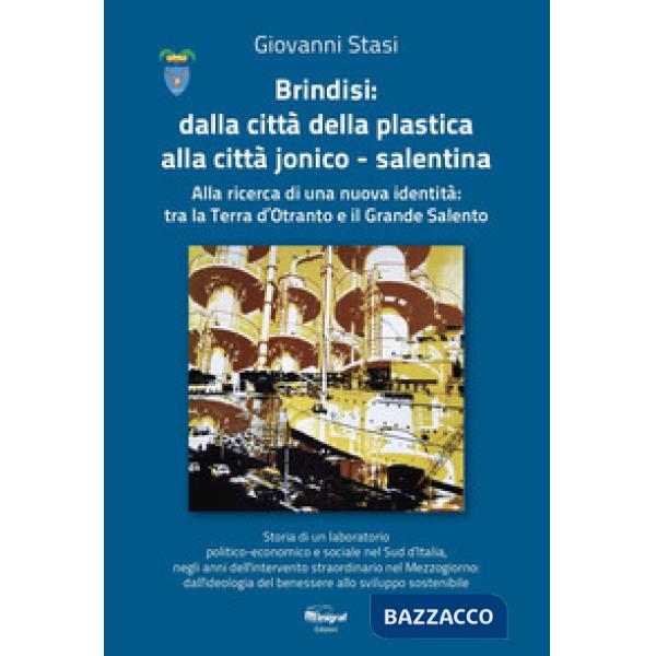 Brindisi: dalla città della plastica alla città jonico-salentina. Alla ricerca di una nuova identità: tra la Terra d'Otranto e i