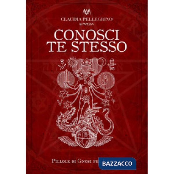 Conosci te stesso. Pillole di gnosi per iniziati