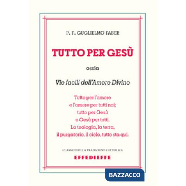 Tutto per Gesù. Vie facili dell'amore divino