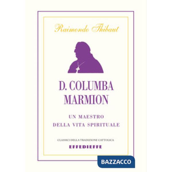 D. Columba Marmion. Un maestro della vita spirituale
