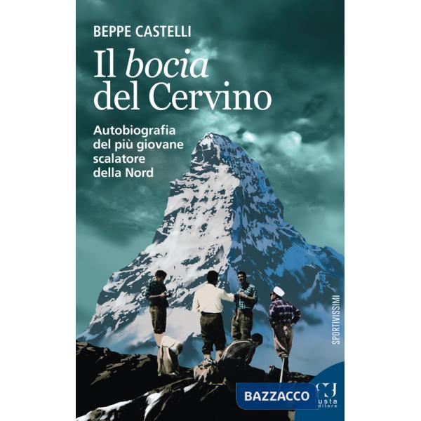 Bocia del Cervino. Autobiografia del più giovane scalatore della Nord (Il)