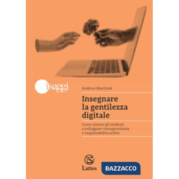 Insegnare la gentilezza digitale. Come aiutare gli studenti a sviluppare consapevolezza e responsabilità online