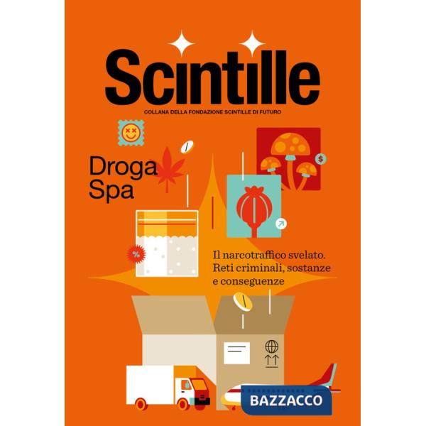 Droga Spa. Il narcotraffico svelato. Reti criminali, sostanze e conseguenze